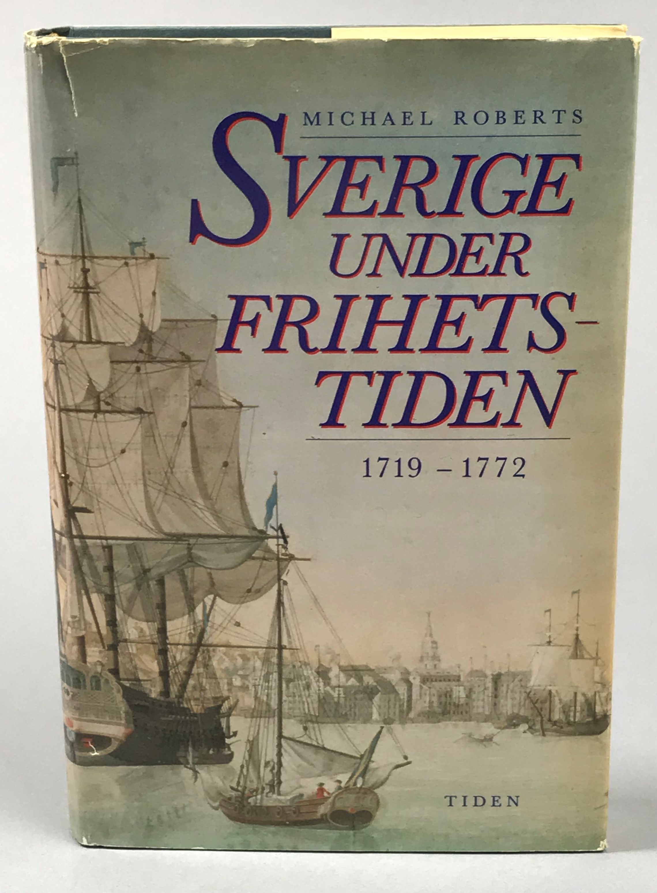 Frihetstiden. Sverige 1719-1772. Översättning: Lars Göran Larsson. [Utg. av] Tiden.