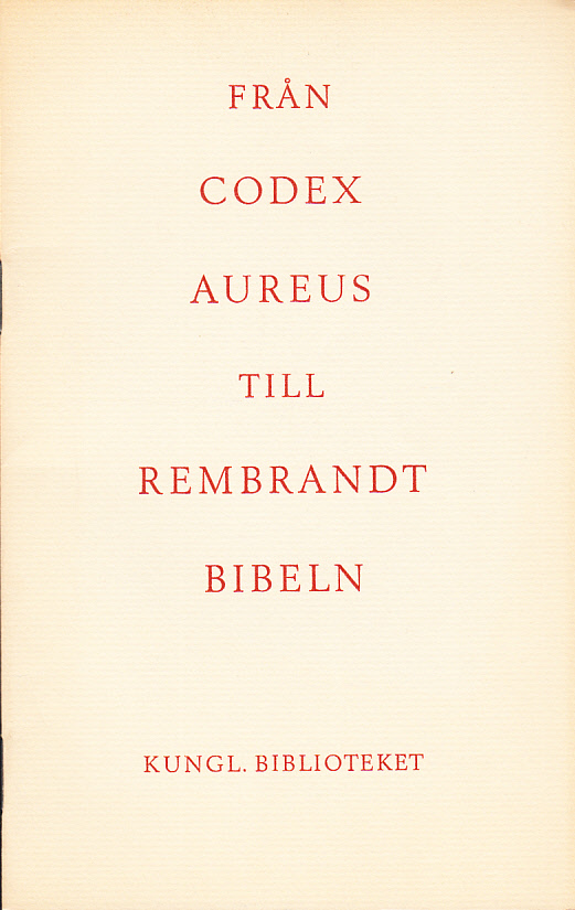 Från Codex Aureus till Rembrandtbibeln. Utställning i Kungl. biblioteket, Stockholm 1954.
