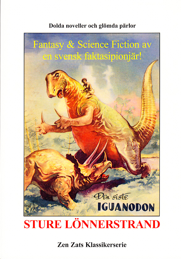 Den siste iguanodon. Fantasy & science fictionnoveller av Sture Lönnerstrand. Illustrerad av Allan Löthman. [Utg. av] Zen Zat.