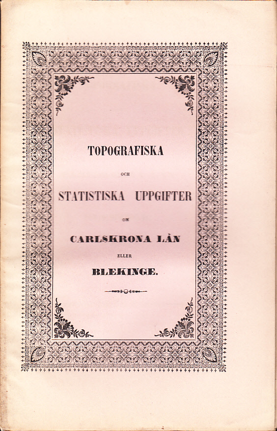 Topografiska och statistiska uppgifter om Carlskrona län eller Blekinge.