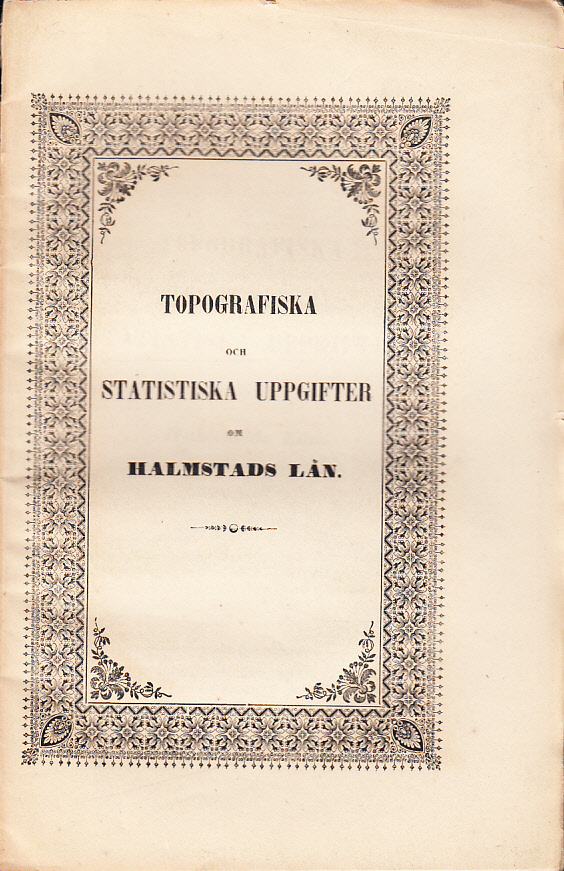 Topografiska och statistiska uppgifter om Halmstads län.