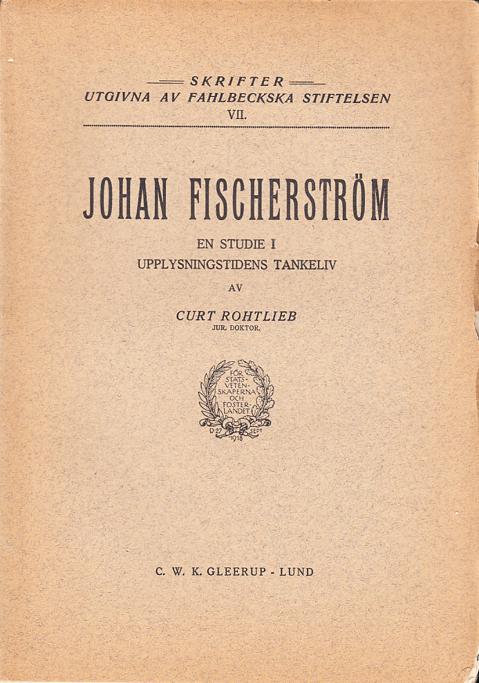 Johan Fischerström. En studie i upplysningstidens tankeliv. [Utg. av] C.W.K. Gleerup.