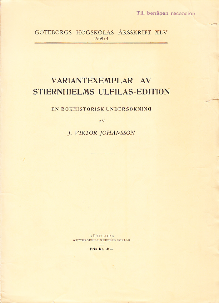 Variantexemplar av Stiernhielms Ulfilas-edition. En bokhistorisk undersökning. [Utg. av] Wettergren & Kerbers förlag.
