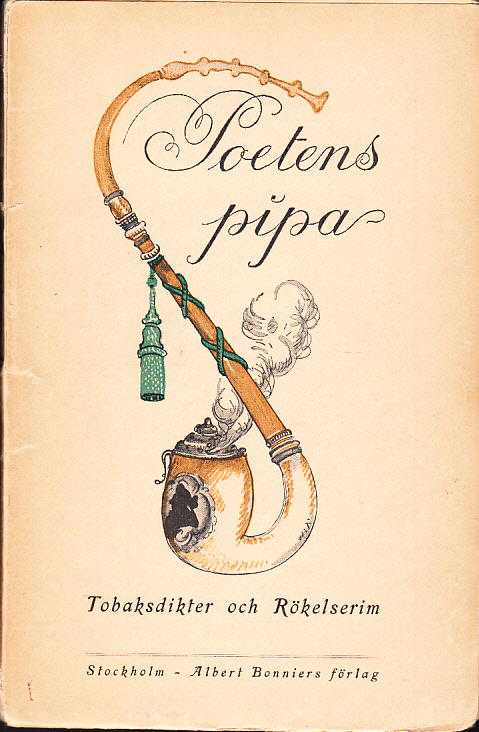 Poetens pipa. Tobaksdikter och rökelserim. Samlade av Yorrick. [Utg. av] Albert Bonniers förlag.