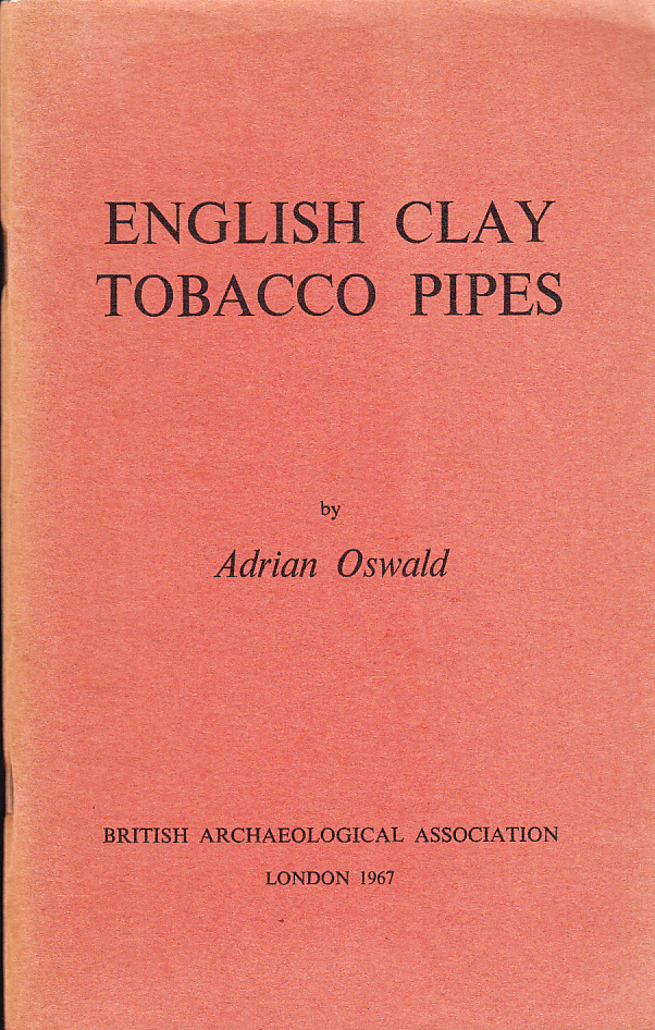 The archaeological and economic history of English clay tobacco pipes. Reprinted from ‘The Journal of the British Archaeological Association. Third Series vol. XXIII 1960’.