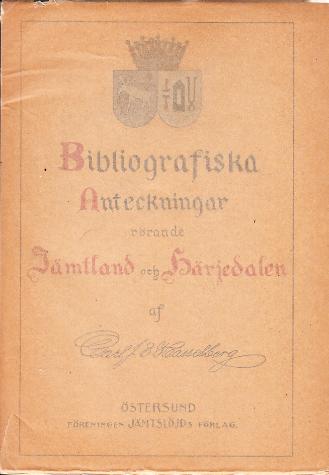 Bibliografiska anteckningar rörande Jämtland och Härjedalen. Källförteckning upprättad. Med 15 faksimiler.