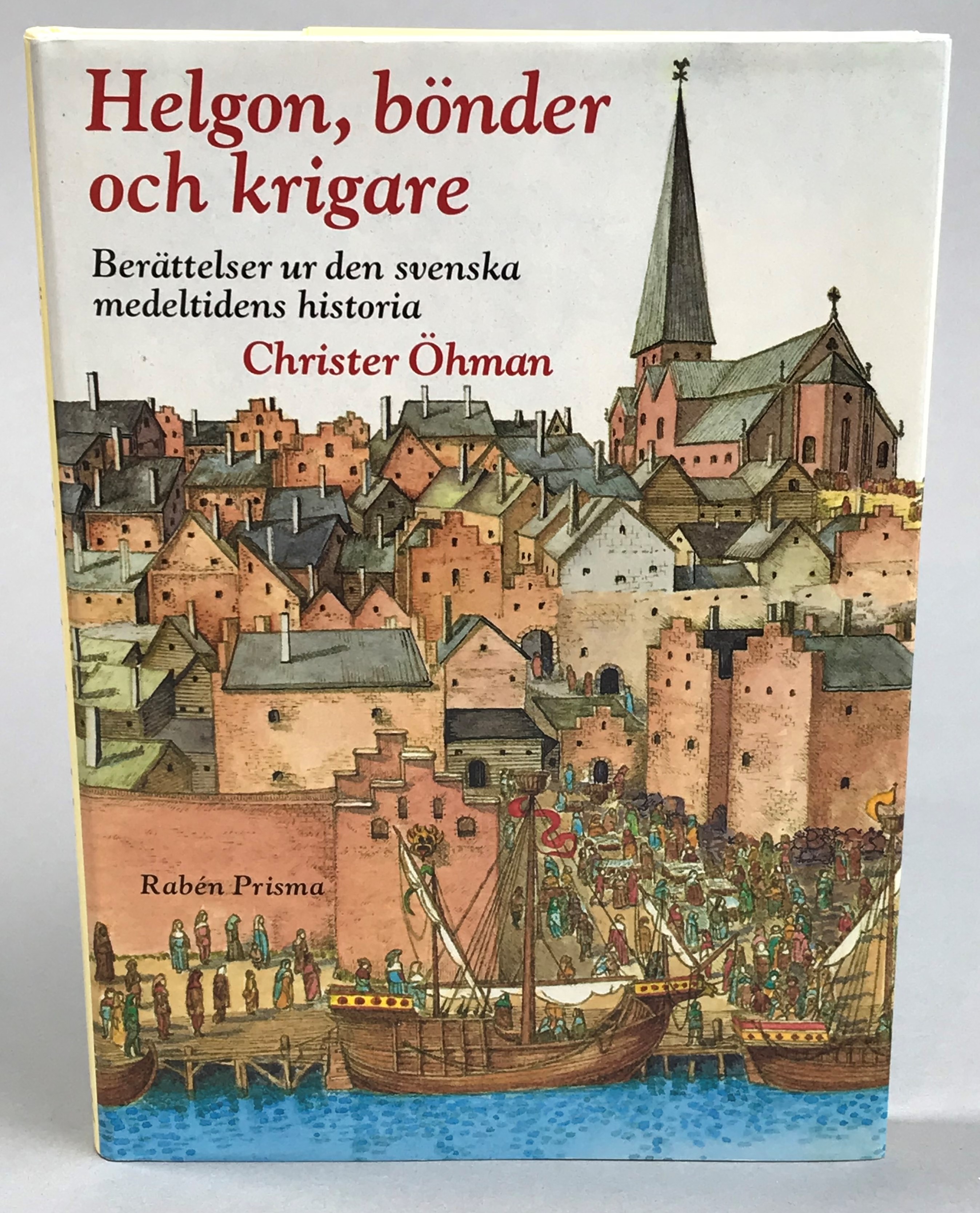Helgon, bönder och krigare. Berättelser ur den svenska medeltidens historia. [Utg. av] RabénPrisma.