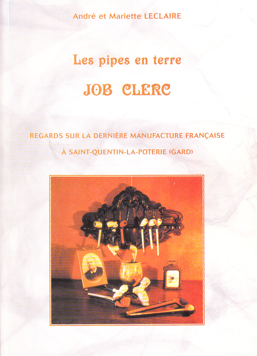 Les pipes en terre Job Clerc. Regards sur la dernière manufacture francaise à Saint-Quentin-la-Poterie (Gard).