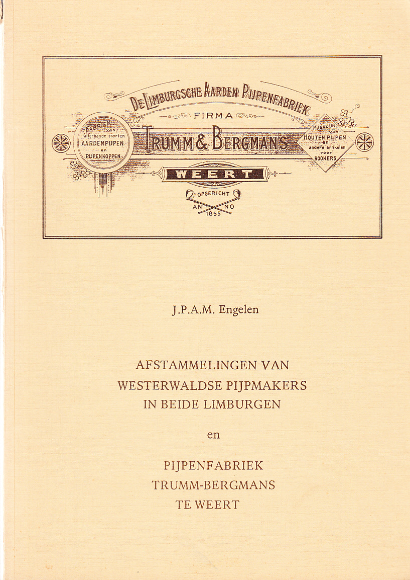 Monografie over afstammelingen van Westerwaldse pijpmakers in beide Limburgen en pijpenfabriek Trumm-Bergmans te Weert.
