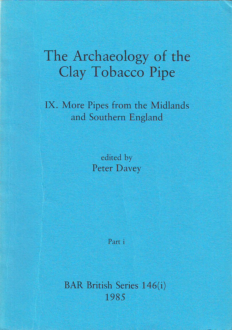 The Archaeology of the Clay Tobacco Pipe. IX. More Pipes from the Midlands and Southern England. Part I-II.