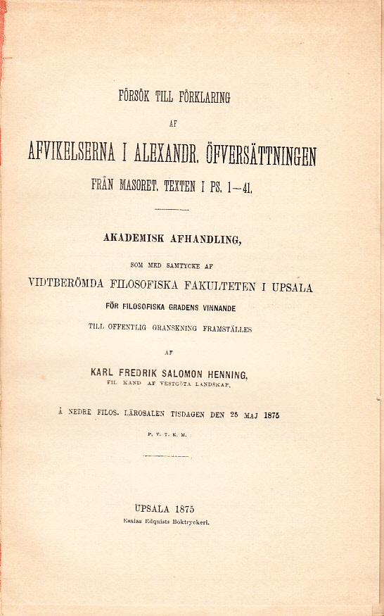 Försök till förklaring af afvikelserna i alexandr. öfversättningen från masoret. texten i Ps. 1-41.Akademisk afhandling ... af Karl Fredrik Salomon Henning ...