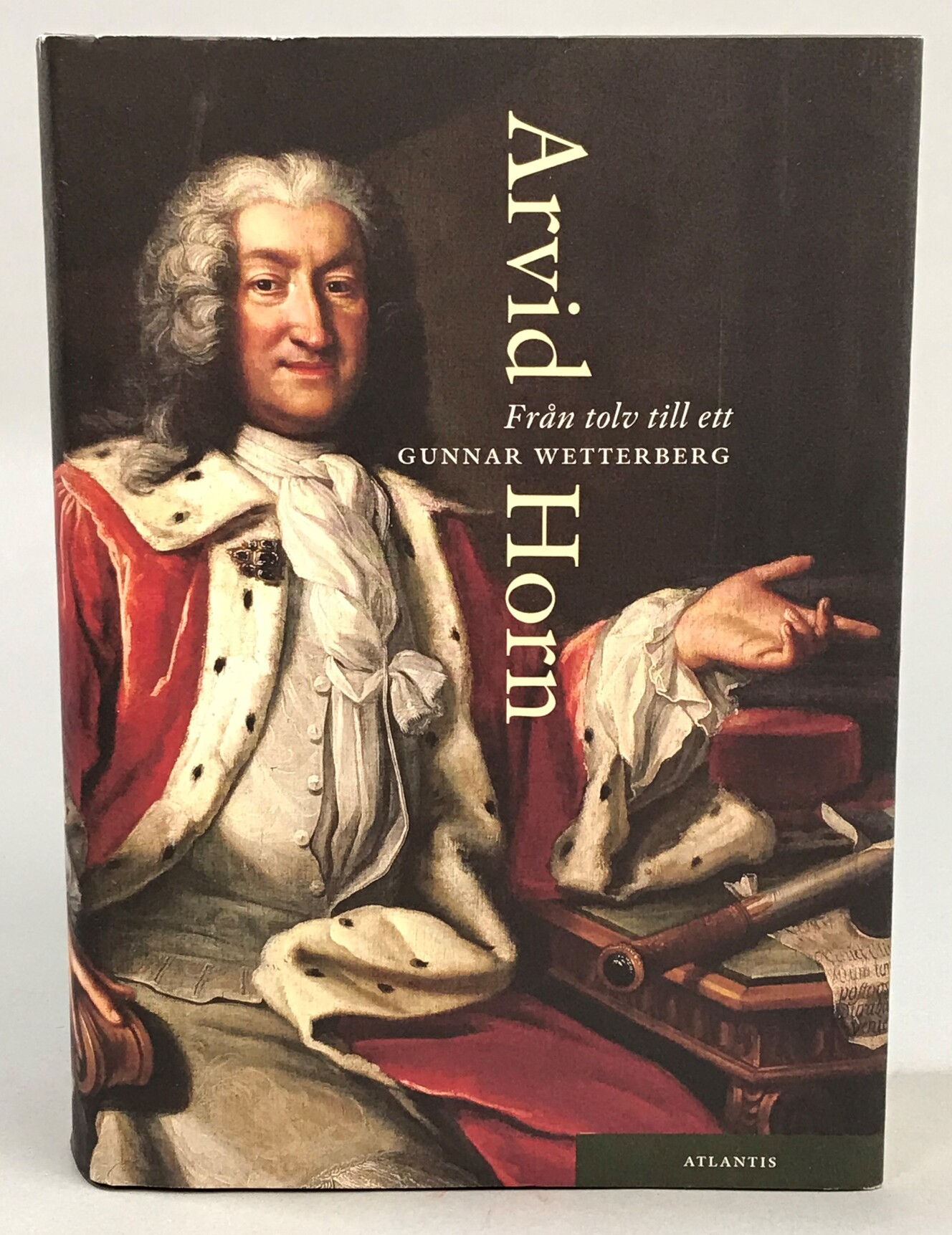 Från tolv till ett. Arvid Horn (1664-1742). [Utg. av] Atlantis.