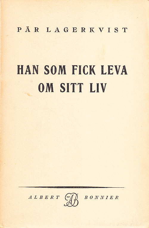 Han som fick leva om sitt liv. Skådespel i tre akter. [Utg. av] Albert Bonniers förlag.