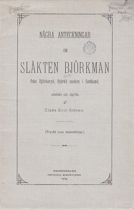 Några anteckningar om släkten Björkman från Björkeryd, Björkö socken i Småland, samlade och utgivna.