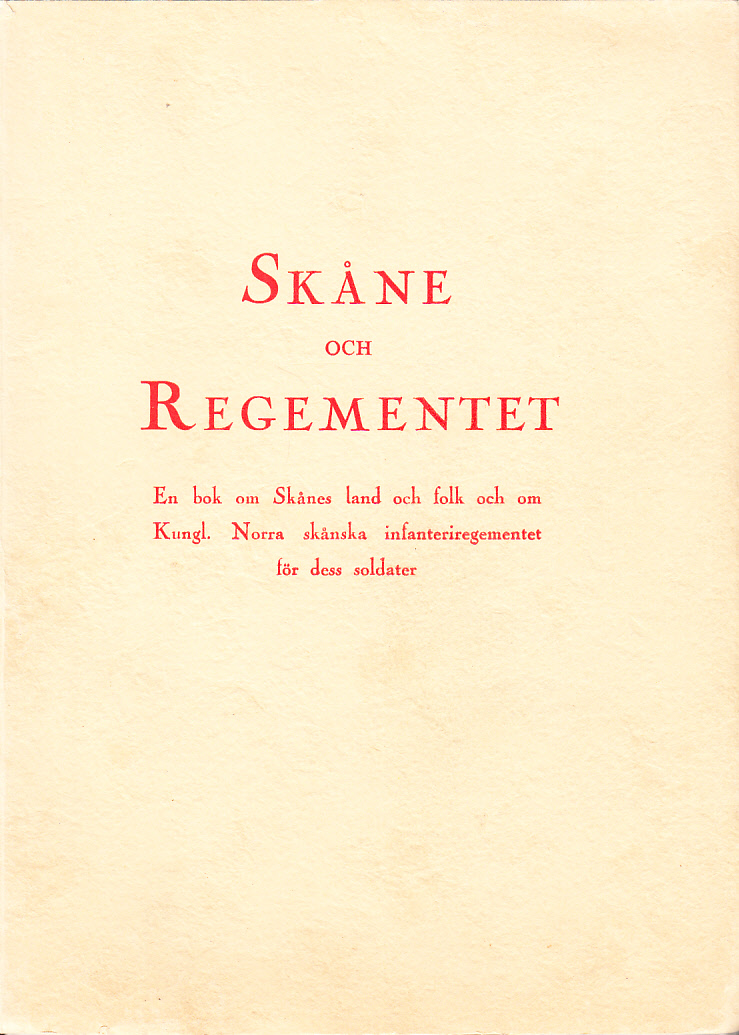 Skåne och regementet. En bok om Skånes land och folk och om Kungl. Norra skånska infanteriregementet för dess soldater.
