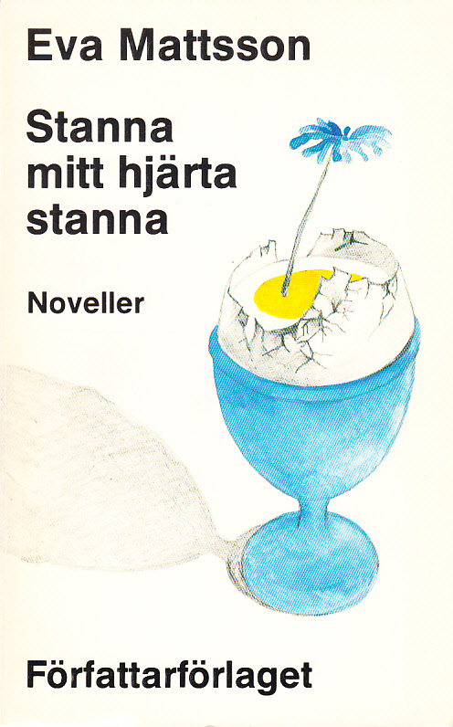 Stanna mitt hjärta stanna. Noveller. [Utg. av] Författarförlaget.