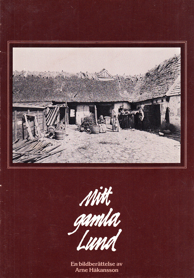 Mitt gamla Lund. Människor och miljöer som de skildras i lundabornas fotoalbum. En bildberättelse. Utgiven av Arbetet.
