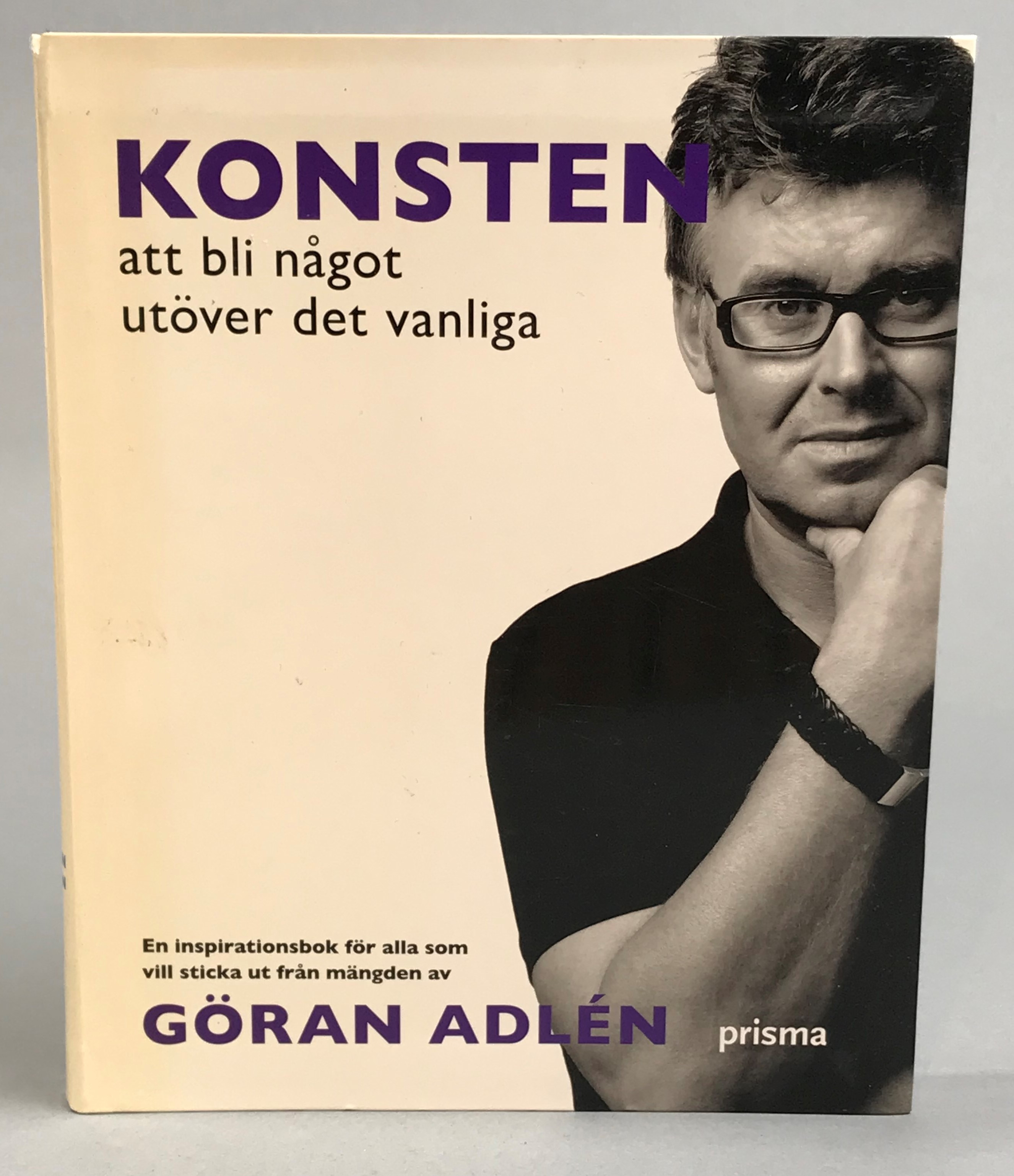 Konsten att bli något utöver det vanliga. [En inspirationsbok för alla som vill sticka ut från mängden]. [Utg. av] Prisma.