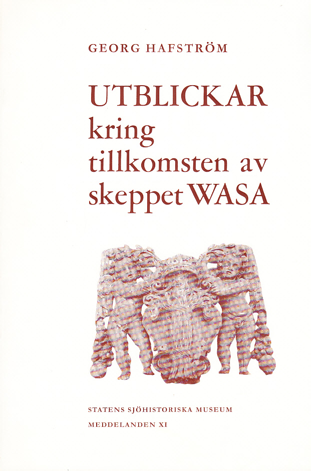 Utblickar kring tillkomsten av skeppet Wasa. [Utg. av] Statens sjöhistoriska museum.