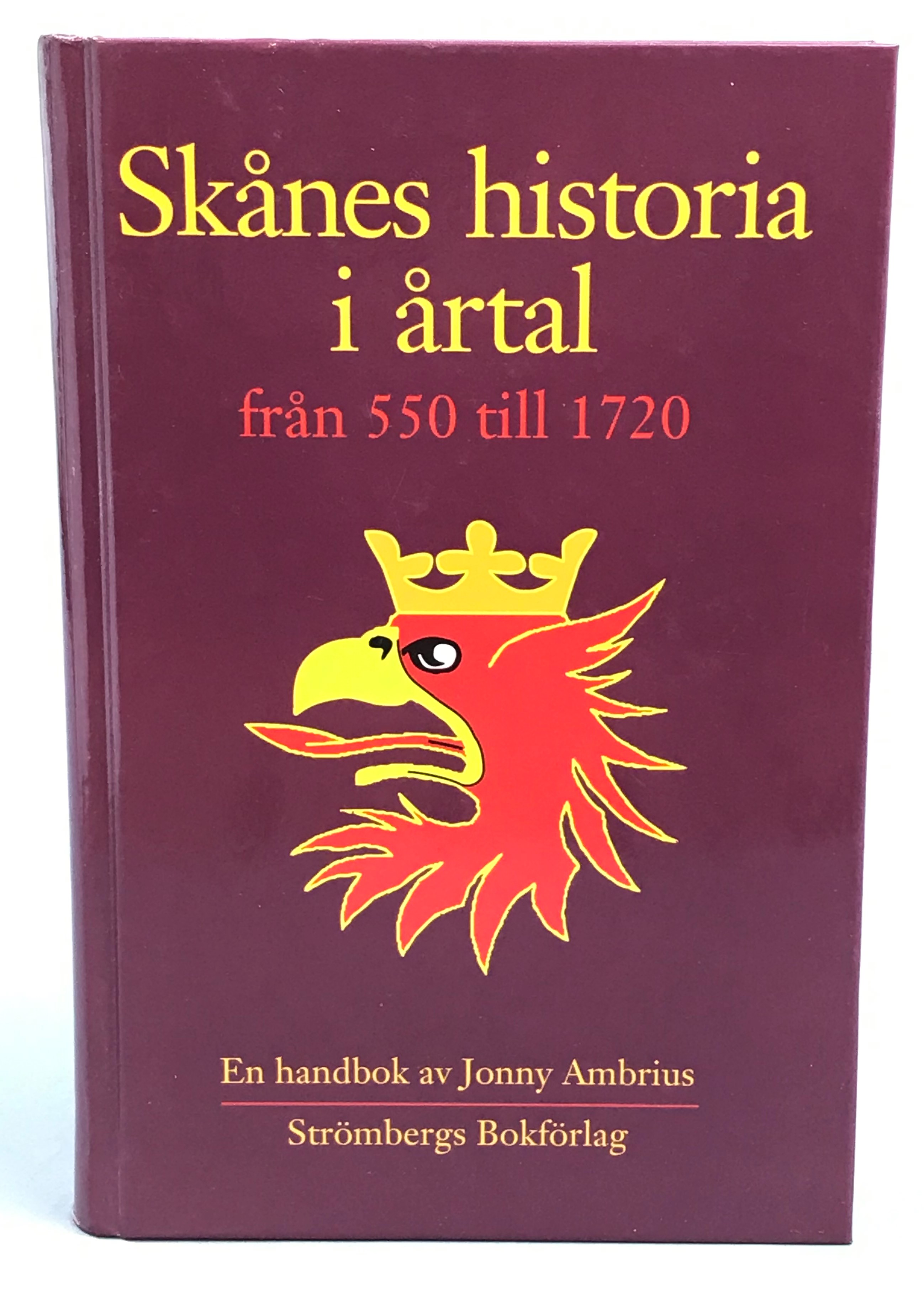 Skånes historia i årtal från 550 till 1720. [En handbok]. [Utg. av] Strömbergs Bokförlag.