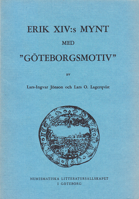 Erik XIV:s mynt med "göteborgsmotiv". [Utg. av] Numismatiska Litteratursällskapet i Göteborg.