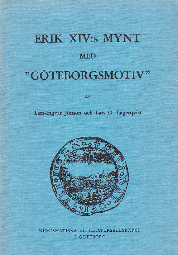 Erik XIV:s mynt med "göteborgsmotiv". [Utg. av] Numismatiska Litteratursällskapet i Göteborg.