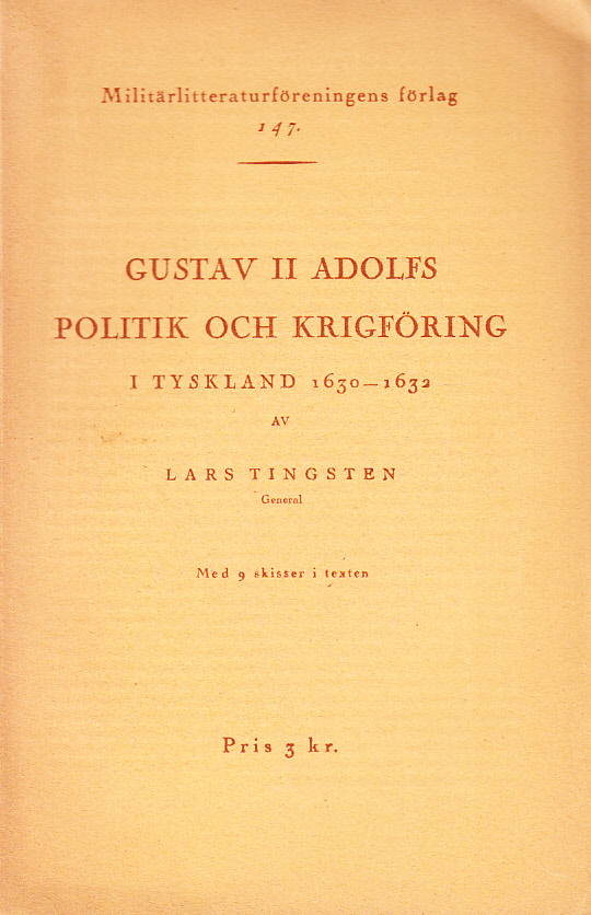 Gustav II Adolfs politik och krigföring i Tyskland 1630-1632. Med 9 skisser i texten. [Utg. av] Militärlitteraturföreningens förlag.