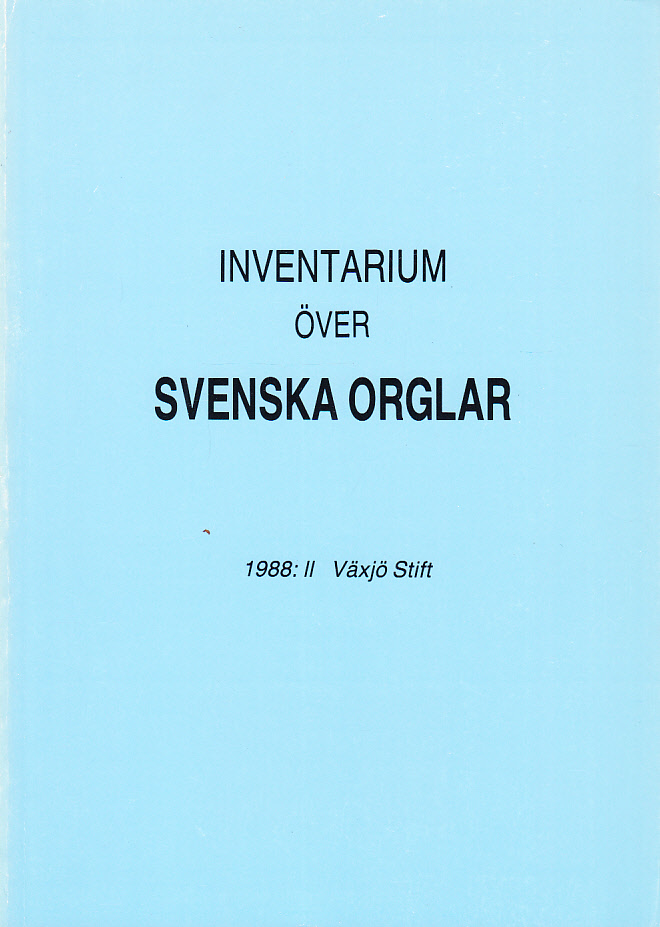 Inventarium över svenska orglar. 1988:2 Växjö stift. [Utg. av] Förlag Svenska Orglar.