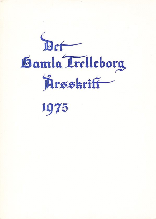 Det gamla Trelleborg. Årsskrift 1975.