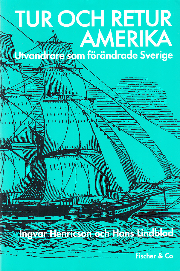 Tur och retur Amerika. Utvandrare som förändrade Sverige. [Utg. av] Fischer & Co.