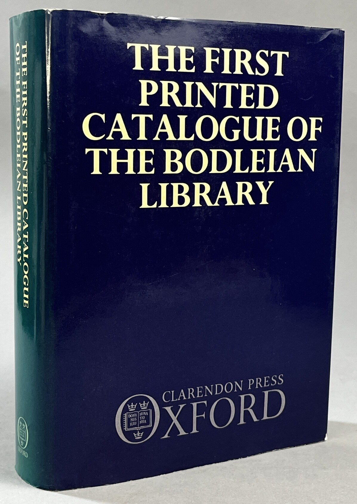 The First Printed Catalogue of the Bodleian Library 1605. A facsimile. Catalogus librorum Bibliothecae publicae quam vir ornatissimus Thomas Bodleius Eques Auratus in Academia Oxoniensi nuper instituit.