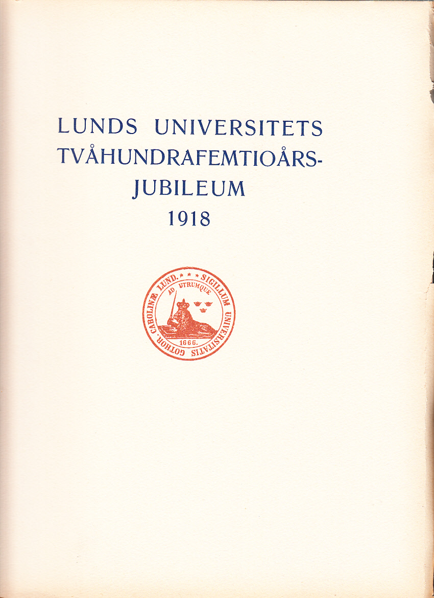 Lunds universitets tvåhundrafemtioårsjubileum 1918. [Utg. av] C.W.K. Gleerup.