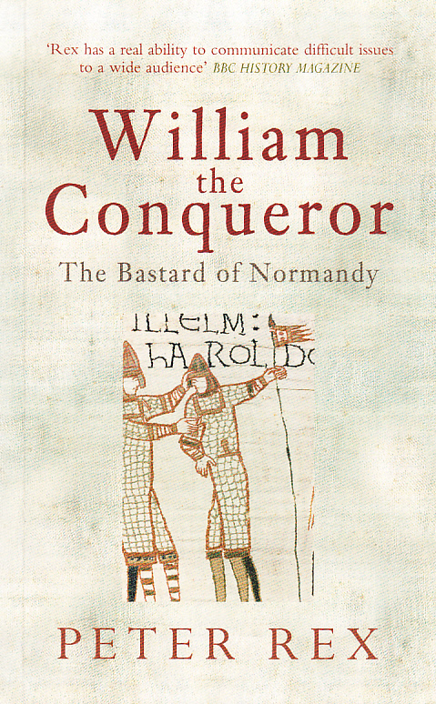 William the Conqueror. The Bastard of Normandy.