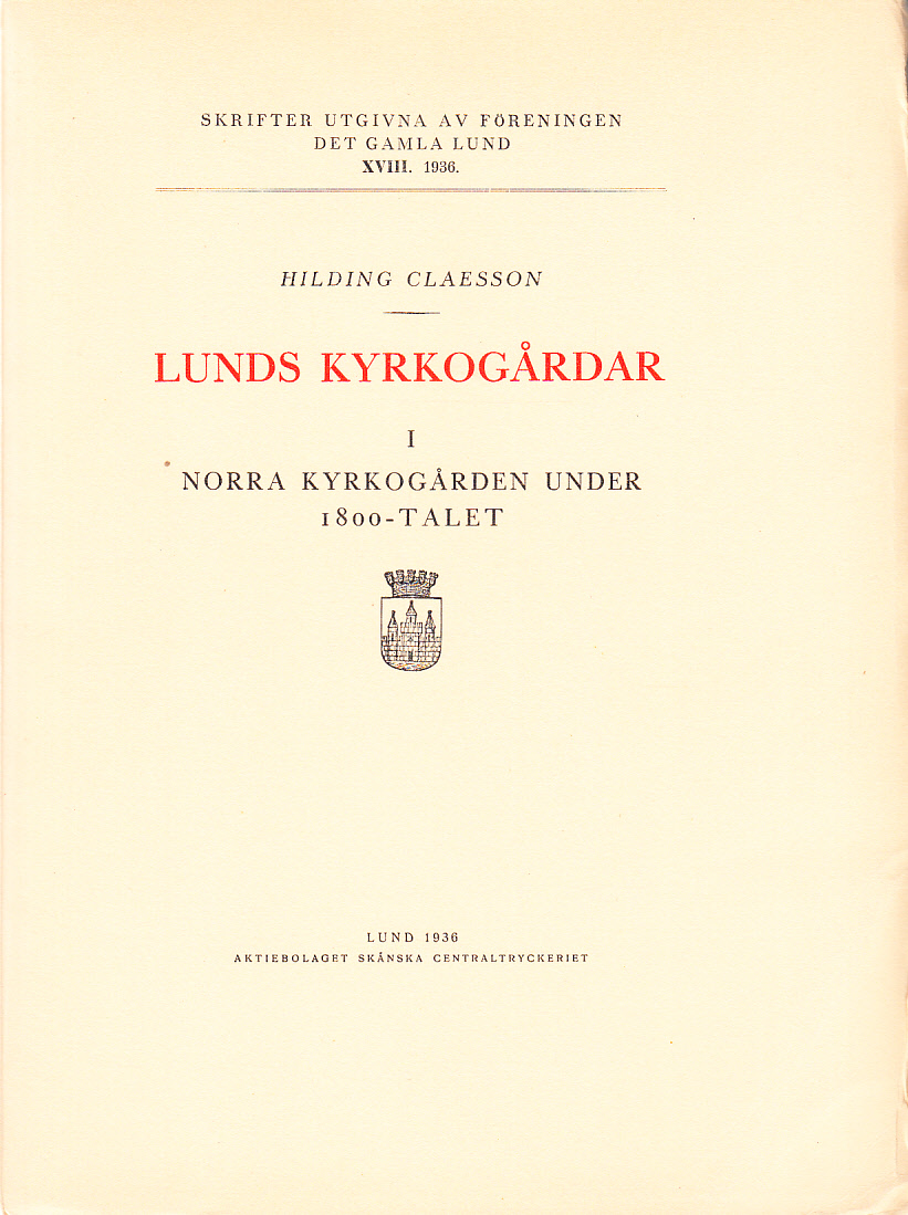 Lunds kyrkogårdar I. Norra kyrkogården under 1800-talet. [Utg. av] Föreningen Det Gamla Lund.