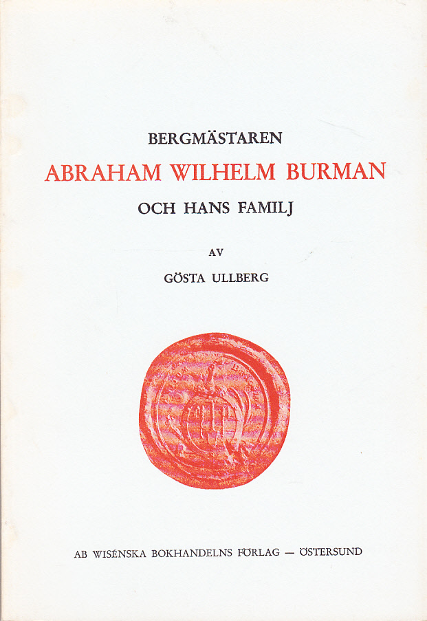 Bergmästaren Abraham Wilhelm Burman och hans familj. En familjekrönika från 1700-talet.