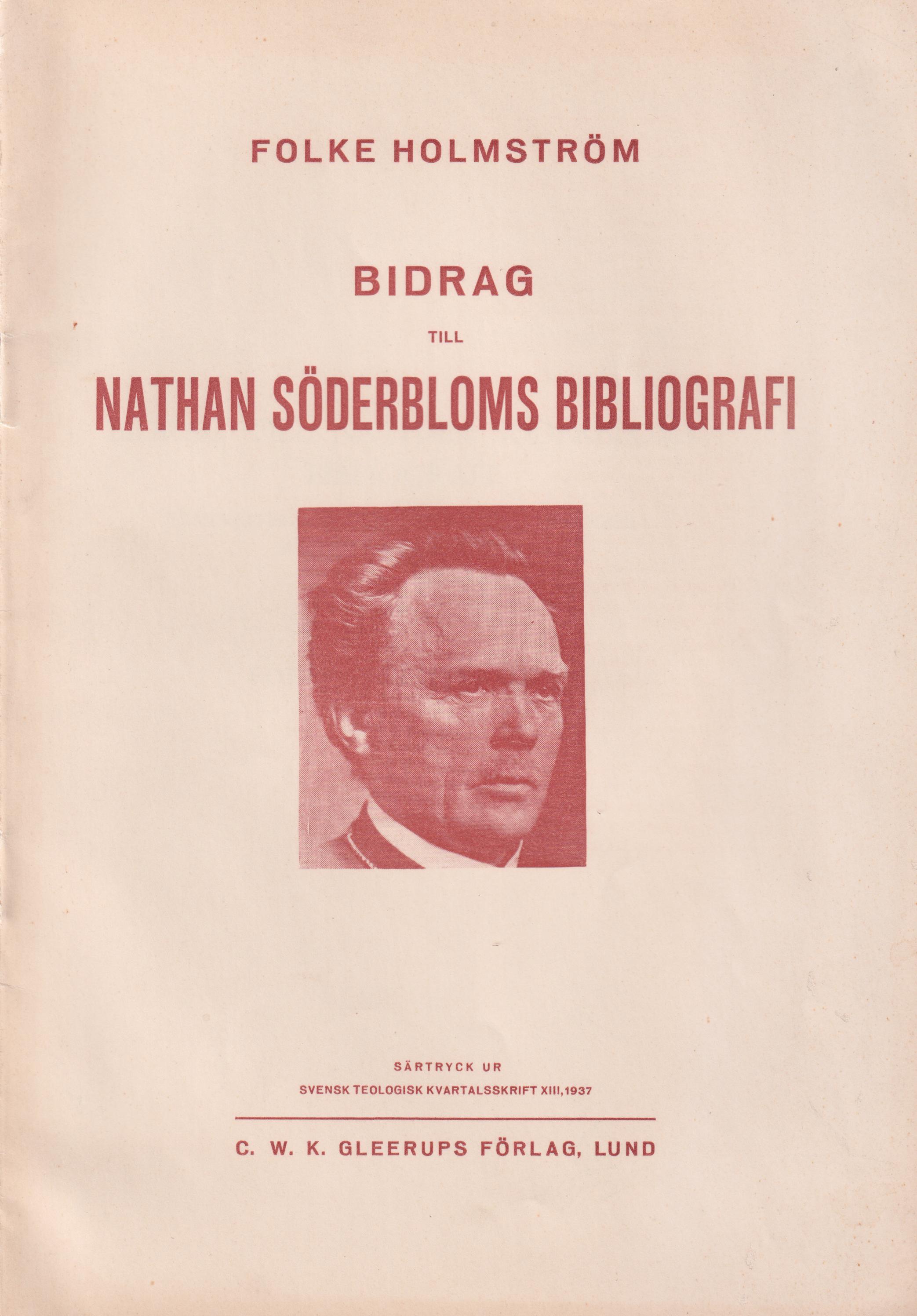 Bidrag till Nathan Söderbloms bibliografi. Textkritiska prolegomena till metodisk Söderblomsforskning. [Utg. av] C.W.K. Gleerups förlag.