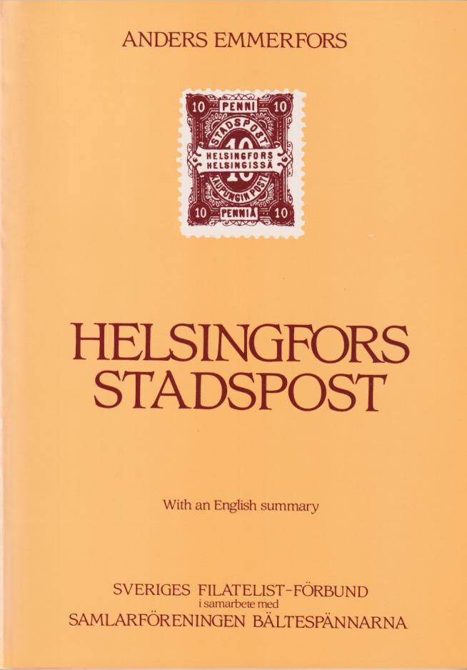 Helsingfors stadspost. With an English summary. [Utg. av] Sveriges Filatelist-Förbund i samarbete med Samlarföreningen Bältespännarna.