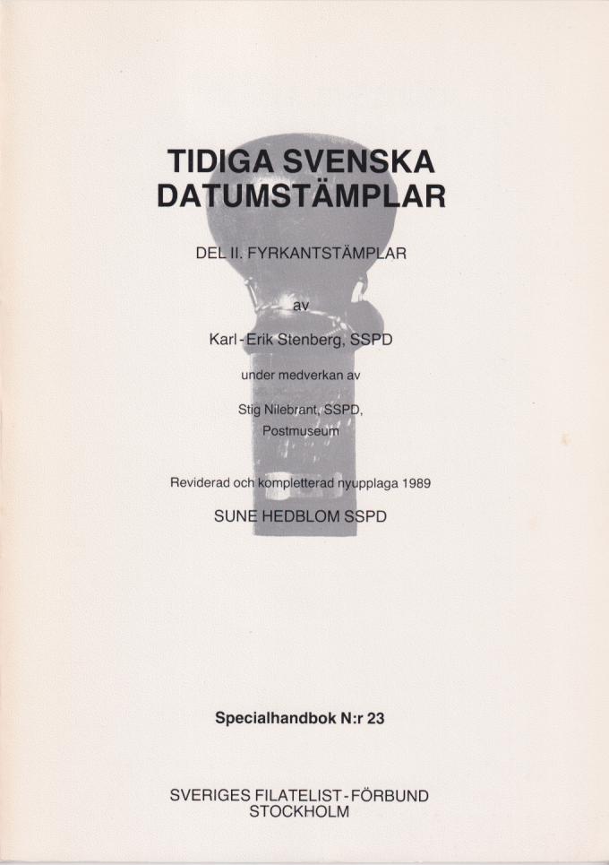 Tidiga svenska datumstämplar Del II. Fyrkantstämplar. Reviderad och kompletterad nyupplaga 1989 [av] Sune Hedblom. [Utg. av] Sveriges Filatelist-Förbund.