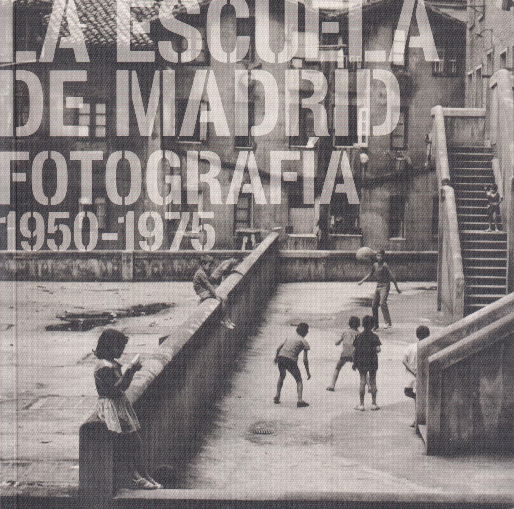 La Escuela de Madrid Fotografía 1950-1975.