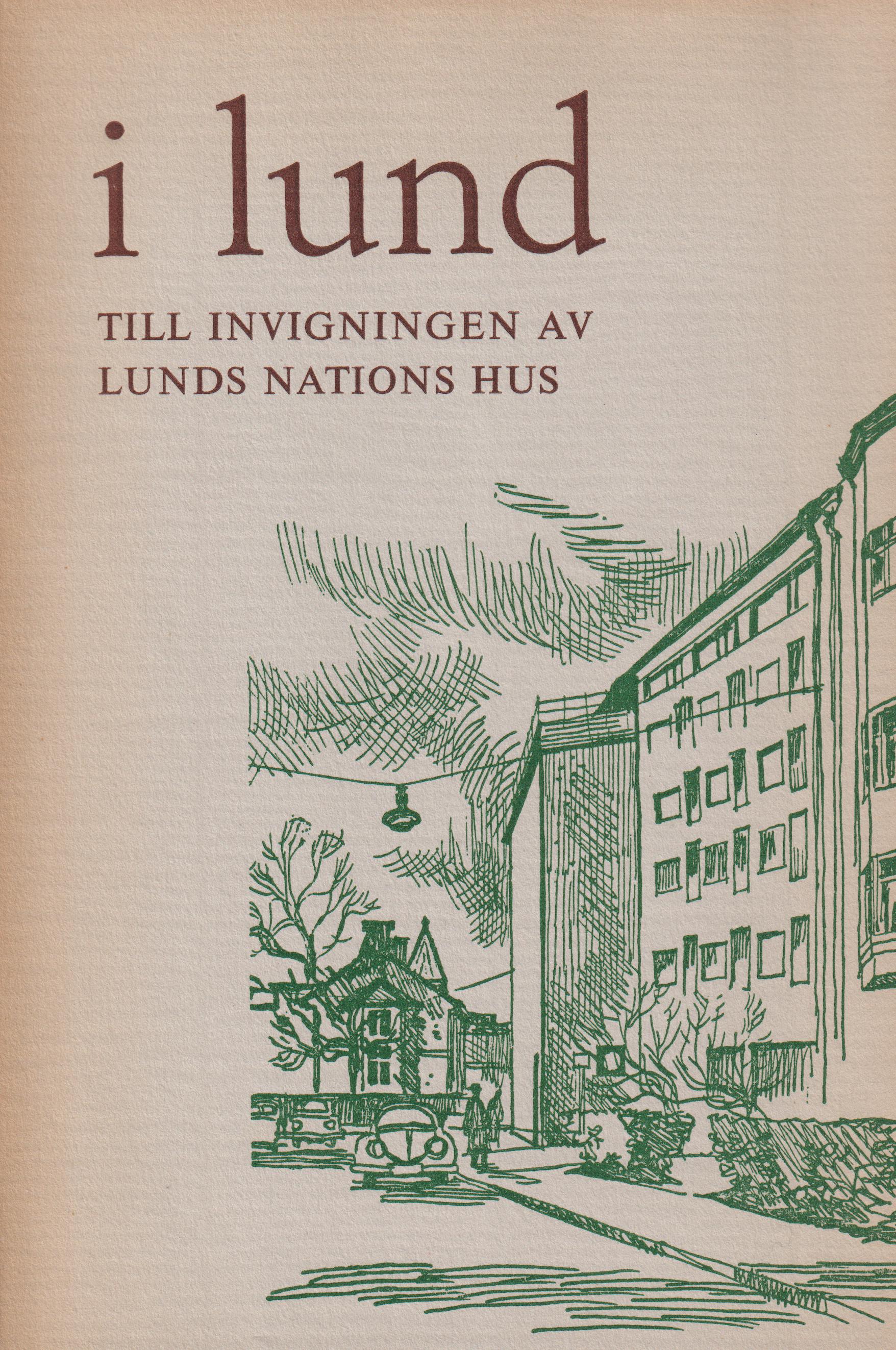 I Lund. Utgiven till invigningen av Lunds nations hus den 21 februari 1959. [Utg. av] CWK Gleerup.