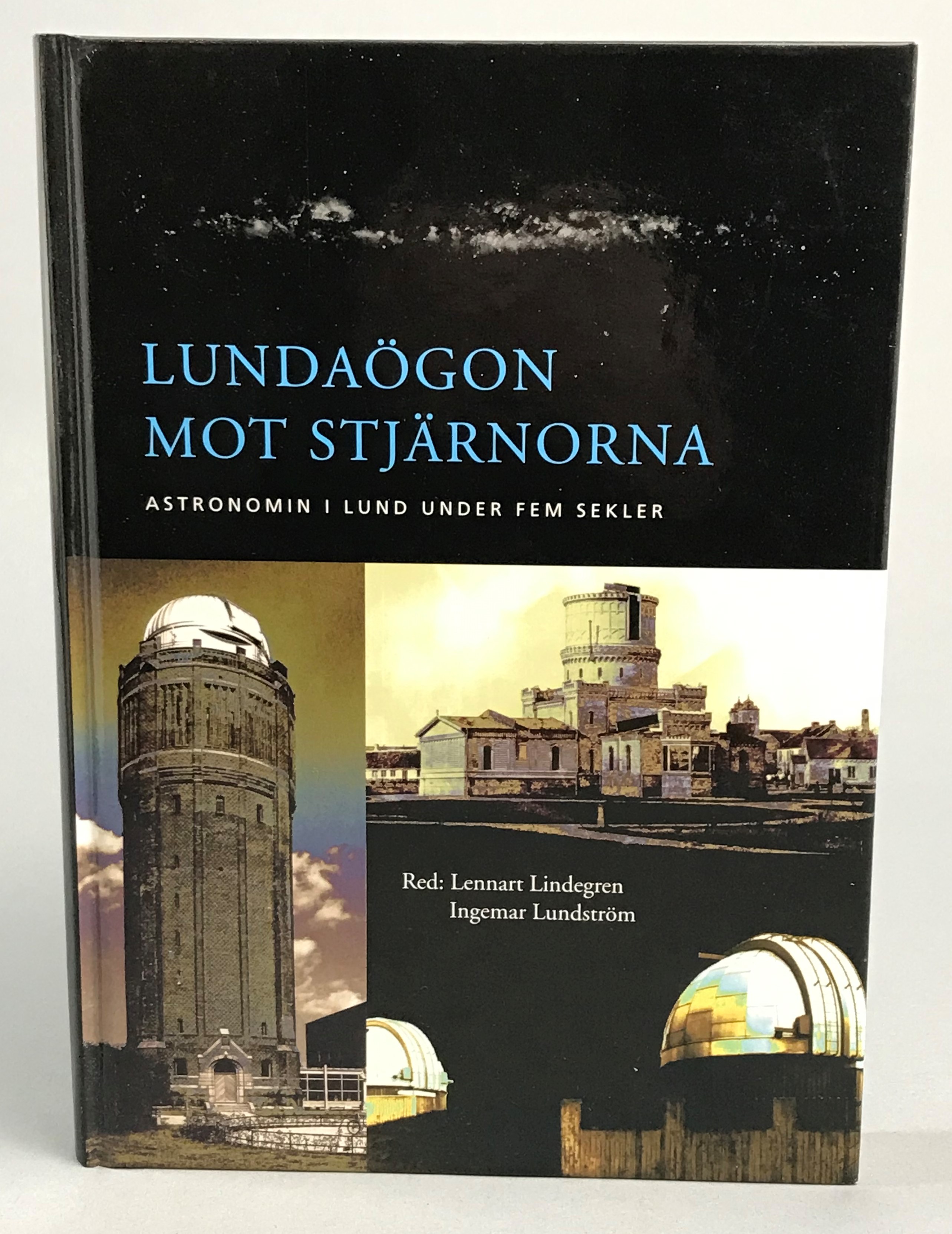 Lundaögon mot stjärnorna. Astronomin i Lund under fem sekler.