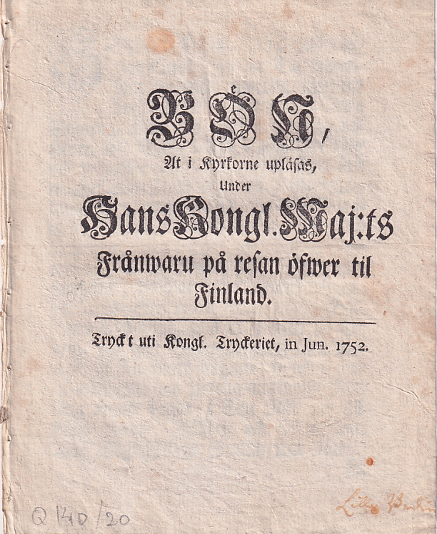 Bön, At i Kyrkorne upläsas, Under Hans Kongl. Maj:ts Frånwaru på resan öfwer til Finland.