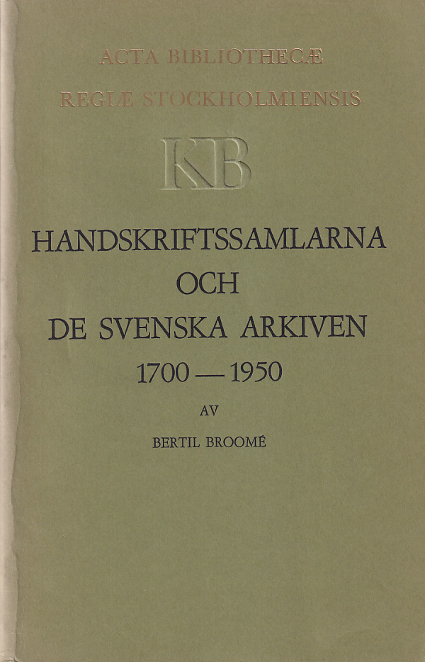Handskriftssamlarna och de svenska arkiven 1700-1950. With an English summary.