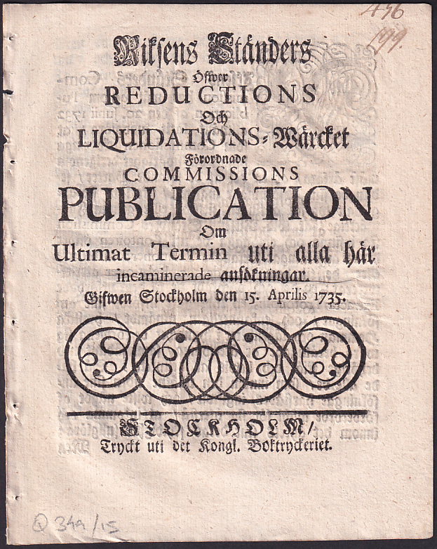 Riksens Ständers öfwer Reductions och Liquidations-Wärcket förordnade Commissions Publication Om Ultimat Termin uti alla här incaminerade ansökningar. Gifwen Stockholm den 15. aprilis 1735.