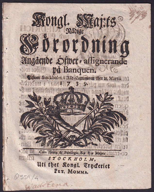 Kongl. Maj:ts Nådige Förordning, Angående Öfwer-assignerande på Banquen. Gifwen Stockholm i Råd-Cammaren then 21. Martii 1739.