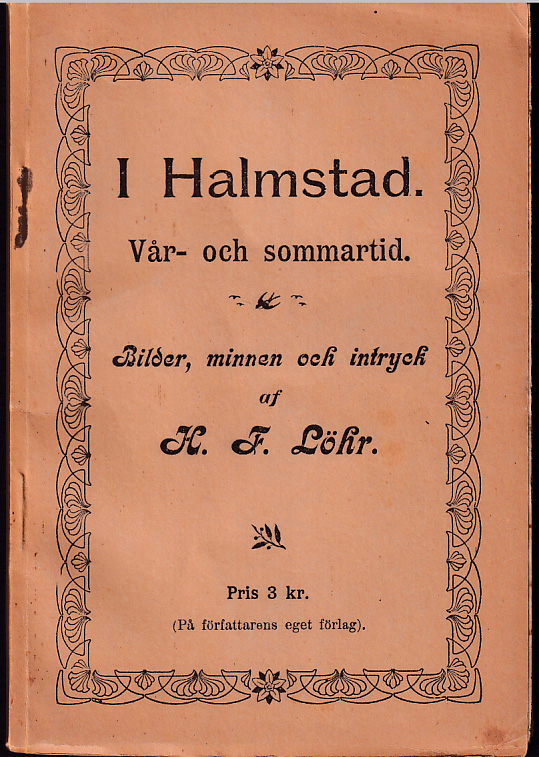 I Halmstad. Vår- och sommartid. Bilder, minnen och intryck af H.F. Löhr.