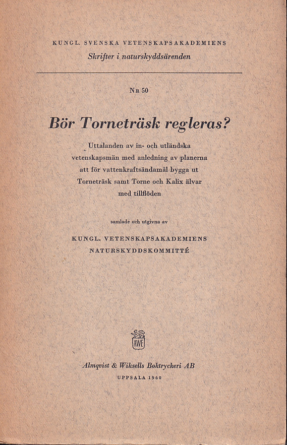 Bör Torneträsk regleras? Uttalanden av in- och utländska vetenskapsmän med anledning av planerna att för vattenkraftsexploatering bygga ut Torneträsk samt Torne och Kalix älvar med tillflöden, samlade och utgivna av Kungl. Vetenskapsakademiens naturskyddskommitté.