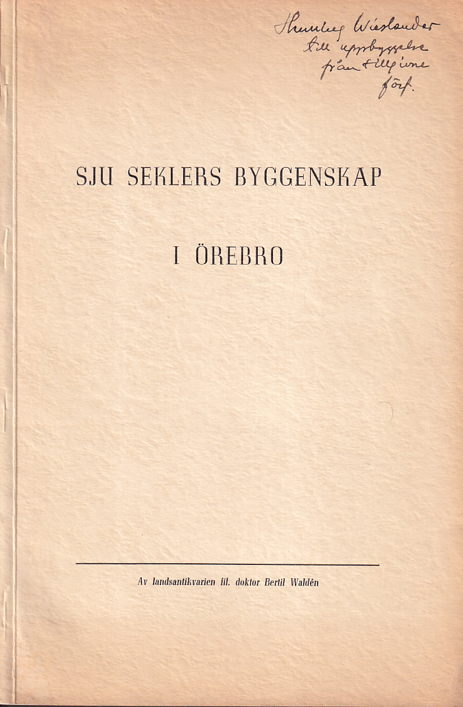 Sju seklers byggenskap i Örebro [= omslagstitel].