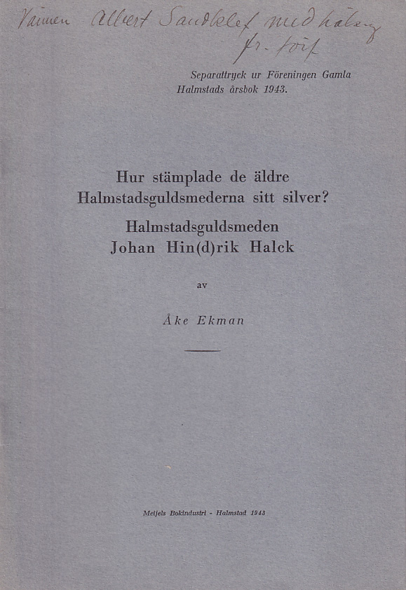 Hur stämplade de äldre Halmstadsguldsmederna sitt silver? Halmstadsguldsmeden Johan Hin(d)rik Halck [= omslagstitel].
