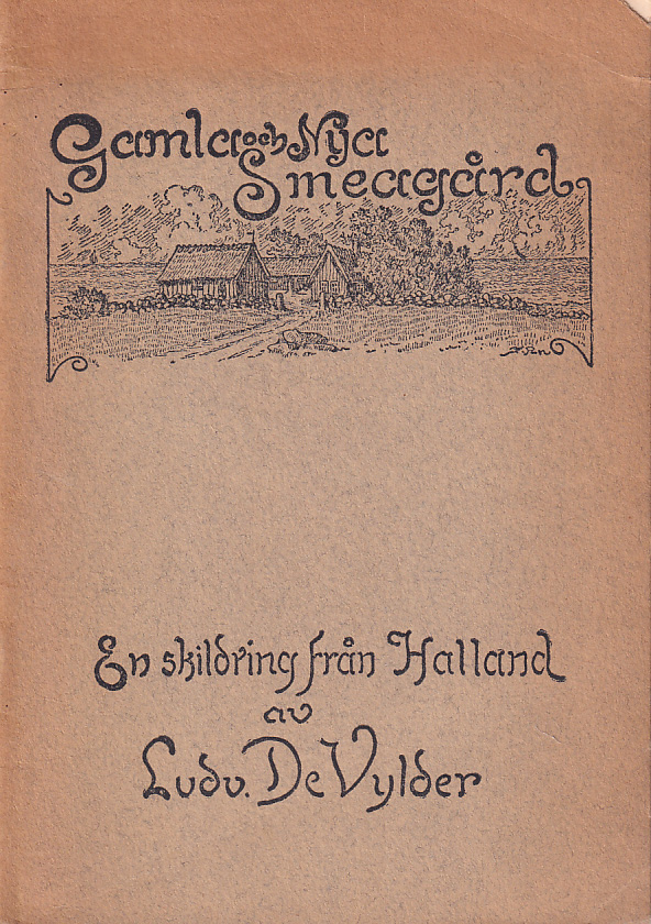 Gamla och nya Smeagård. En skildring från Halland av Ludv. De Vylder.